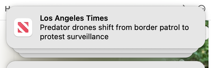 Screenshot of notification from Apple News, Los Angeles Times, “Predator drones shift from border patrol to protest surveillance”